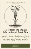 Tales from the Indian Subcontinent, Book One: Stories from the Great Rivers and the Roof of the World (Fables & Stories of the World) B0HBRW6VMX Book Cover