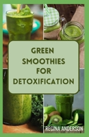 Green Smoothies for Detoxification: Handpicked Recipes for Deep Cleansing and Weight Maintenance B0CGGD1MGZ Book Cover