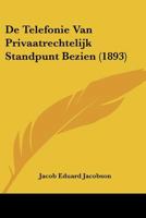 De Telefonie Van Privaatrechtelijk Standpunt Bezien (1893) 1160062692 Book Cover