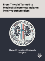 From Thyroid Turmoil to Medical Milestones: Insights Into Hyperthyroidism 1022902296 Book Cover