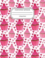 Composition Notebook College Ruled: Awesome Valentine Cupcake Foodie Notebook 8.5 X11 Inches Blank Lined Writing Book 1692616137 Book Cover