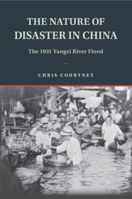 The Nature of Disaster in China: The 1931 Yangzi River Flood 1108405797 Book Cover