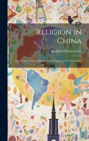 Religion in China: Universism. a Key to the Study of Taoism and Confucianism 1022834738 Book Cover