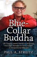 Blue-Collar Buddha: Life Changing Lessons Learned on the Journey from Flight Attendant to Cancer Survivor to Entrepreneurial Millionaire 061553497X Book Cover