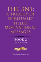 The 3N1: A Trilogy of Spiritually Filled Motivational Messages: Book 2 Once A Week 1669874265 Book Cover