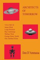 Architects of Tomorrow: Volume Three: Surveys of Six Science Fiction Authors 1974611647 Book Cover