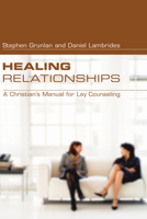 Healing Relationships Christians Manual of Lay Counselling 0875093299 Book Cover