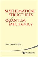 Mathematical Structures of Quantum Mechanics 9814366587 Book Cover