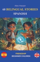 60 Bilingual Stories for Learning Spanish: Friendship for Beginner Children B0DWXYYNT3 Book Cover
