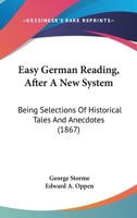 Easy German Reading, After A New System: Being Selections Of Historical Tales And Anecdotes 1120190681 Book Cover