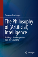 The Philosophy of (Artificial) Intelligence: Building a New Perspective from the Ground Up 3032093465 Book Cover