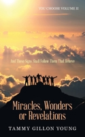 Miracles, Wonders or Revelations: You Choose Volume II 1664269533 Book Cover