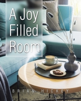 A Joy Filled Room 1973698676 Book Cover