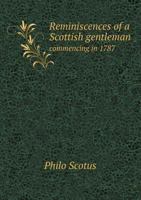 Reminiscences of a Scottish gentleman commencing in 1787 1341162990 Book Cover