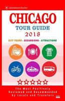 Chicago Tour Guide 2018: The Most Recommended Tours and Attractions in Chicago, Illinois - City Tour Guide 2018 198693800X Book Cover