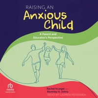 Raising an Anxious Child: A Parent and Educator's Perspective B0GS6Y7LF5 Book Cover