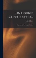 On Double Consciousness. Experimental Psychological Studies 1162945753 Book Cover