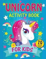 Unicorn Activity Book for Kids Ages 4-8: A Fun 70+ Activities Workbook for Kids, Includes Coloring, Dot to Dot, Mazes, and Word Search 179864651X Book Cover