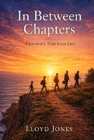 In Between Chapters: A Journey Through Life B0GZF75TJX Book Cover