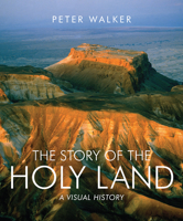 The Story of the Holy Land: A Visual History 0745955827 Book Cover