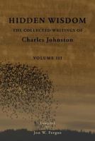 Hidden Wisdom V.3: Collected Writings of Charles Johnston 1502711591 Book Cover