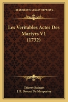 Les Veritables Actes Des Martyrs V1 (1732) 1166339351 Book Cover