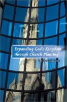 Expanding God's Kingdom Through Church Planting 0595264034 Book Cover