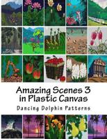 Amazing Scenes 3: In Plastic Canvas 1986216020 Book Cover
