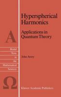 Hyperspherical Harmonics: Applications in Quantum Theory 079230165X Book Cover