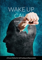 Wake Up Call: a Proven Method for Self-healing and Rejuvenation 0244247838 Book Cover