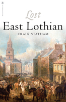 Lost East Lothian 1912476959 Book Cover