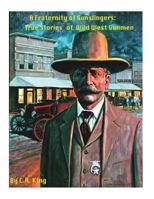 A Fraternity of Gunslingers: True Stories of Wild West Gunmen 1530570778 Book Cover