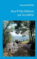 Aux P'tits Délices sur la colline 2322394483 Book Cover