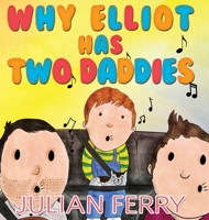 Why Elliot Has Two Daddies 1786298147 Book Cover