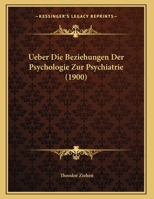 Ueber Die Beziehungen Der Psychologie Zur Psychiatrie (1900) 1160263094 Book Cover