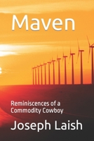 Maven: Reminiscences of a Commodity Cowboy (The Serendipitous Salesman) B0CLYD6M87 Book Cover