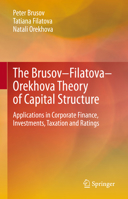 The Brusov-Filatova-Orekhova Theory of Capital Structure: Applications in Corporate Finance, Investments, Taxation and Ratings 303127928X Book Cover