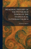 Memorial History of the Pittsburgh Synod of the Evangelical Lutheran Church 1025483227 Book Cover