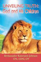 Unveiling Truth: God and His Children 1524659444 Book Cover