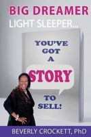 Big Dreamer - Light Sleeper: You've Got a Story to Sell! 1729133118 Book Cover