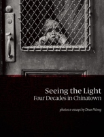 Seeing the Light: Four Decades in Chinatown 1634059034 Book Cover