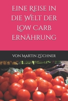 Eine Reise in die Welt der Low Carb Ernährung (German Edition) B0DHTQJMG6 Book Cover
