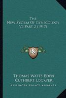 The New System Of Gynecology V3 Part 2 0548836965 Book Cover