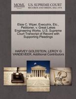 Elsie C. Wiper, Executrix, Etc., Petitioner, v. Great Lakes Engineering Works. U.S. Supreme Court Transcript of Record with Supporting Pleadings 1270609378 Book Cover