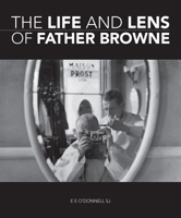 The Life and Lens of Father Browne 1910248002 Book Cover