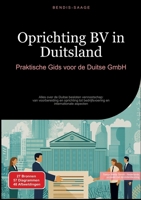Oprichting BV in Duitsland: Praktische Gids voor de Duitse GmbH: Alles over de Duitse besloten vennootschap: van voorbereiding en oprichting tot ... en internationale aspecten (Dutch Edition) 338452361X Book Cover