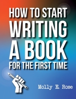 How To Start Writing A Book For The First Time B084QKY1XX Book Cover