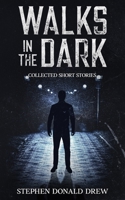 Walks in the Dark: Collected stories of horror and the supernatural B0FNR5PZ2P Book Cover