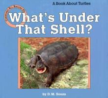 What's Under That Shell?: A Book About Turtles (Creatures All Around Us) 0876147120 Book Cover