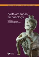 North American Archaeology (Blackwell Studies in Global Archaeology) 0631231846 Book Cover